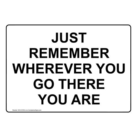 Office Novelty Sign Just Remember Wherever You Go There You Are