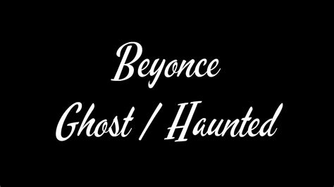 Beyonce Ghost Haunted Lyrics Youtube