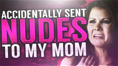 I Accidentally Sent Nudes To My Mom Funny Sex Life Story YouTube