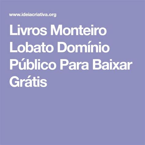 Livros Monteiro Lobato Dom Nio P Blico Para Baixar Gr Tis Monteiro