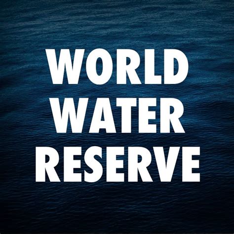 World Water Reserve | World water, World, Water