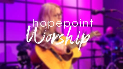 Worship & The Arts - Hope Point Church