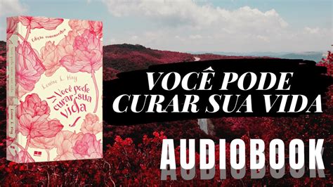 Audiobook Completo Você Pode Curar Sua Vida de Louise L Hay