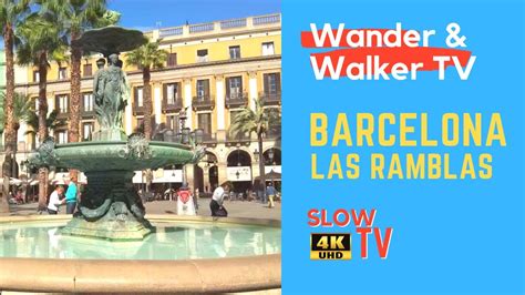 🇪🇸 Slow Tv 4k Barcelona Las Ramblas From Colon To Catalonia Square Youtube