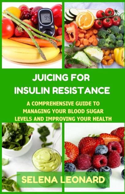 Juicing For Insulin Resistance A Comprehensive Guide To Managing Your