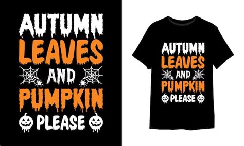 Premium Vector Autumn Leaves And Pumpkin Please Halloween T Shirt Design