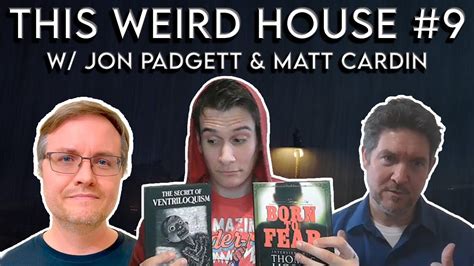 This Weird House Ep 9 Matt Cardin Jon Padgett YouTube