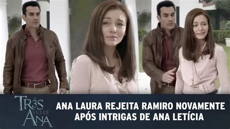 Três Vezes Ana Ana Laura rejeita Ramiro novamente pelas intrigas de