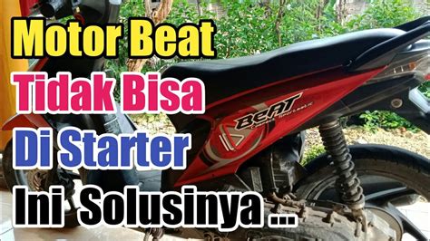 Cara Mengatasi Motor Beat Tidak Bisa Di Starter YouTube