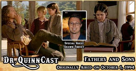 Fathers and Sons with Shawn Toovey! - Dr.QuinnCast Podcast