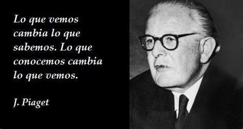 Frases De Jean Piaget Que Todo Docente Deber A Conocer Sos Profes