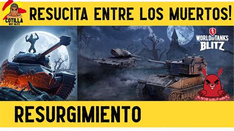 Como Jugar Modo Resurgimiento World Of Tanks Blitz Como Usar