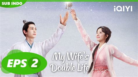 Kebahagiaan Menikah My Wife S Double Life SUB INDO EP2 IQIYI