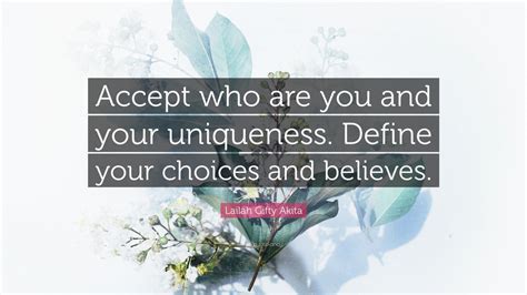 Lailah Gifty Akita Quote Accept Who Are You And Your Uniqueness