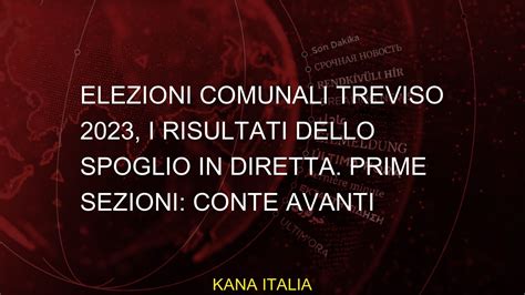 Elezioni Comunali Treviso 2023 I Risultati Dello Spoglio In Diretta