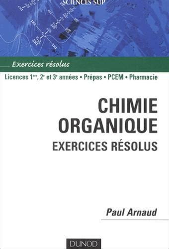 Chimie organique Exercices résolus 3e édition revue et augmentée