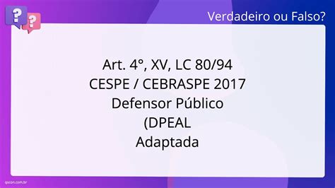 QScon Direito Art 4 XV LC 80 94 CESPE CEBRASPE 2017 Defensor