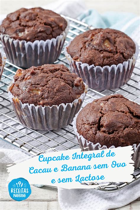 Cupcake Integral De Cacau E Banana Sem Ovo E Sem Lactose Receita Receitas Sobremesas