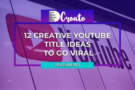 12 Creative Youtube Title Ideas That Will Make Your Videos Go Viral