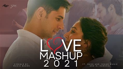 LOVE MASHUP 2021 HINDI ROMANTIC MASHUP BEST OF 2021 LOVE SONGS