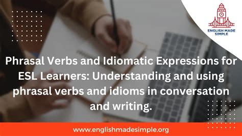 Phrasal Verbs And Idiomatic Expressions For ESL Learners Understanding