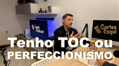 ️ Toc Ou Perfeccionismo 🤔 Cortes Do Loqui 3 928 🎙loquipodcast Youtube