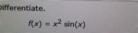 Solved Differentiate F X X2 Sin X