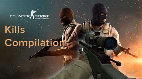 CS GO Kill Compilation 1 YouTube