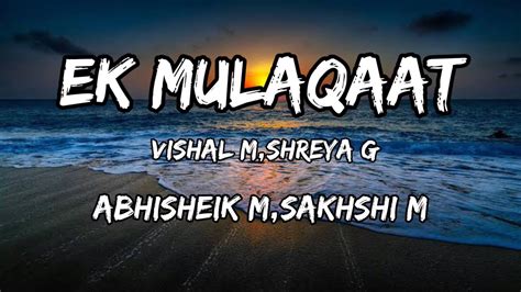 Ek Mulaqaat LYRICS Abhishek Malhan Sakshi Malik Javed Mohsin