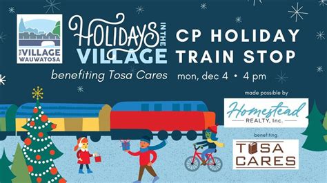 Cp Holiday Train Stop 2023 Presented By Homestead Realty The Village