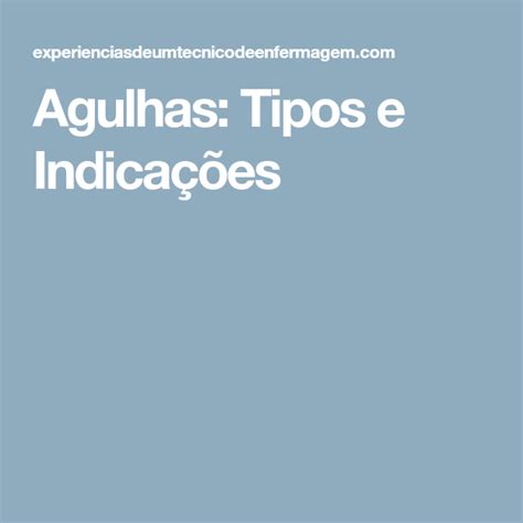 Agulhas Tipos E Indica Es Enfermagem Ilustrada Agulha Enfermagem