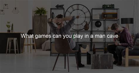 What games can you play in a man cave - Man Cave Love