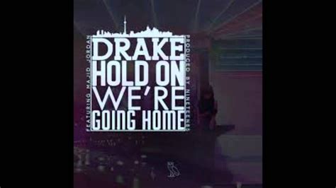 Drake Hold On Were Going Home High Quality Youtube