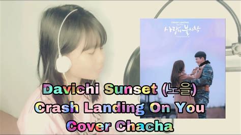 Davichi 다비치 Sunset 노을 Ost Crash Landing On You Part 3 Cover By