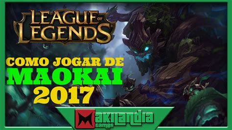 Guia Rápido Como Jogar De Maokai Em 14 Minutos Legendsbr