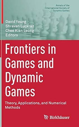 Frontiers In Games And Dynamic Games Theory Applications And