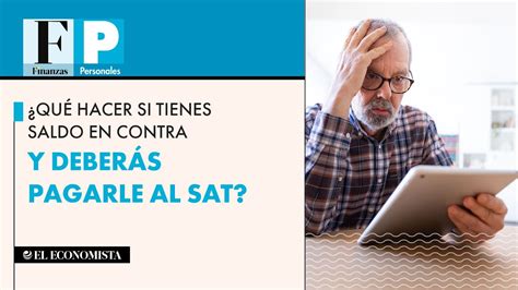 Qu Hacer Si Tienes Saldo En Contra Y Deber S Pagarle Al Sat Youtube