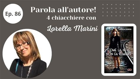 Parola All Autore Quattro Chiacchiere Con Lorella Marini Ep