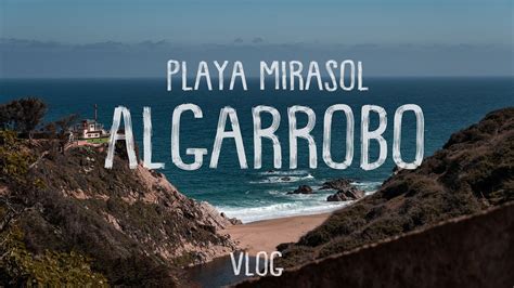 Algarrobo En Un Fin De Semana Playa Mirasol Una Perla Escondida