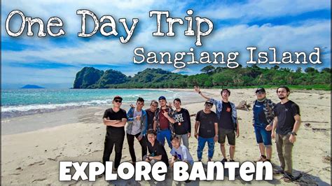 Explore Banten One Day Trip Sangiang Island Laki Story