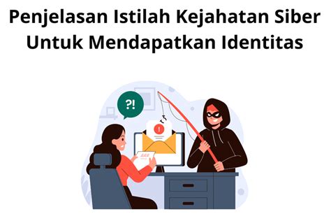 Foto Penjelasan Istilah Kejahatan Siber Untuk Mendapatkan Identitas