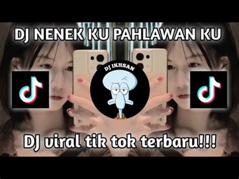 Dj Nenek Ku Pahlawan Ku Dj Jujur Aku Mengaku Ku Sakit Hati Padamu