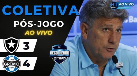 AO VIVO COLETIVA DE RENATO PORTALUPPI PÓS JOGO BOTAFOGO 3X4 GRÊMIO