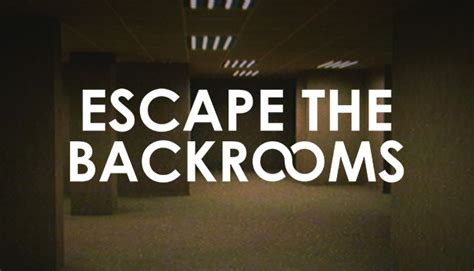 Escape The Backrooms Tips For All Levels Steamah