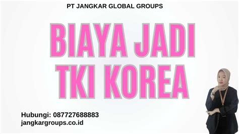 Biaya Jadi Tki Korea Jangkar Global Groups