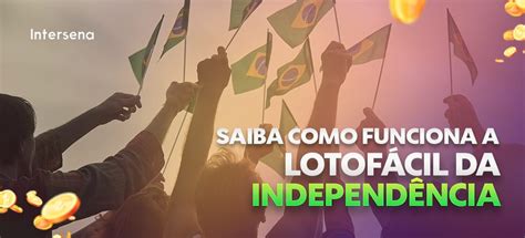 Como Funciona A Lotof Cil Da Independ Ncia Intersena