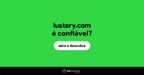 é Confiável Lustery é Segura Site Confiável