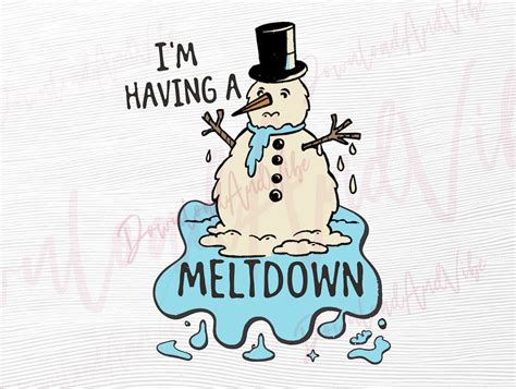 I M Having A Meltdown Christmas SVG Snowman Cut And Transfer File For