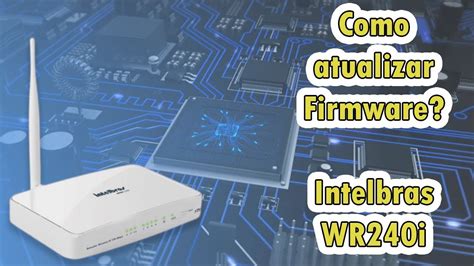 Atualiza O Firmware Intelbras Wrn I Youtube