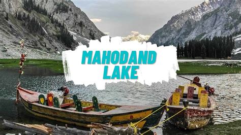 Mahodand Lake Kalam Valley Swat 2021 Swat Trip Travel Pakistan